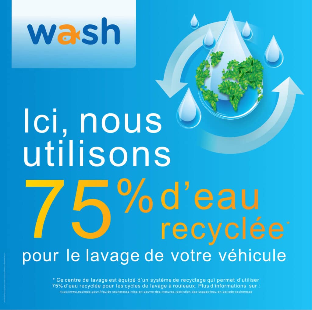 Wash : Ici nous utilisons 75% d'eau recyclée pour le lavage de votre véhicule
